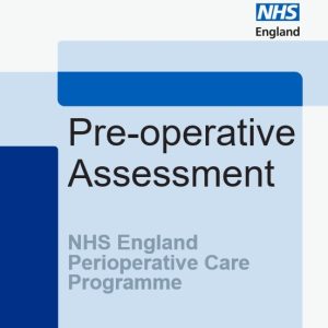COMING SOON: Pre-operative Assessment (NHS England Perioperative Care Programme)